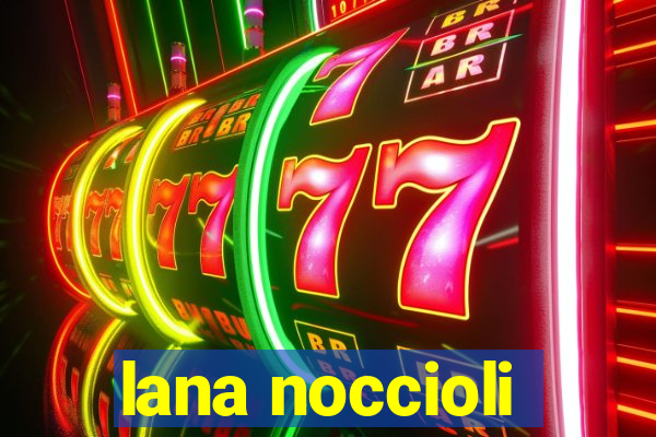 lana noccioli